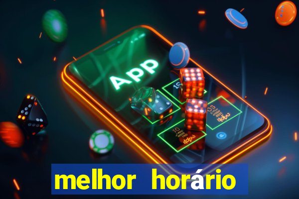 melhor horário para jogar pixbet