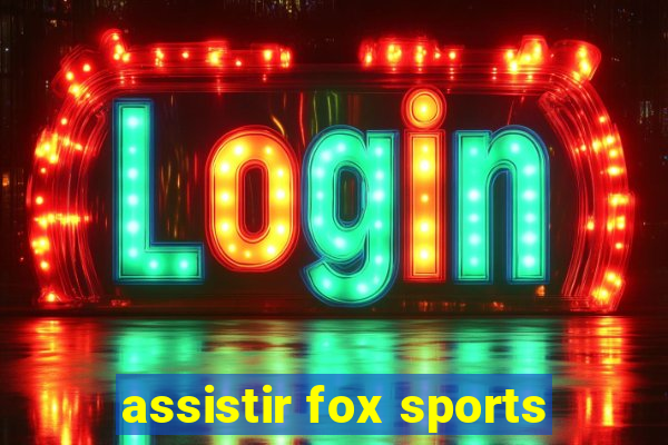 assistir fox sports