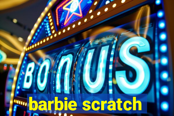 barbie scratch