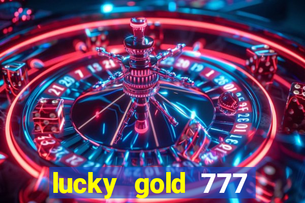 lucky gold 777 paga mesmo