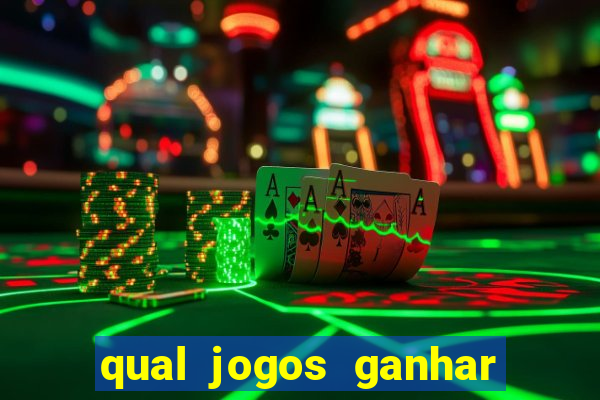 qual jogos ganhar dinheiro de verdade