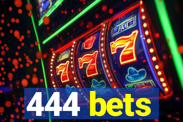 444 bets