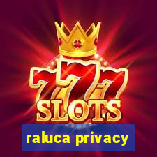 raluca privacy