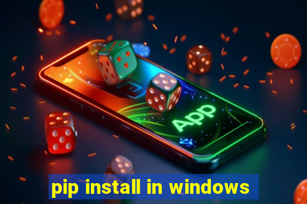 pip install in windows