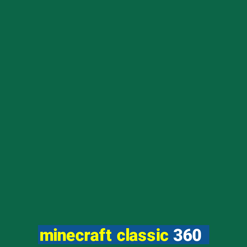 minecraft classic 360