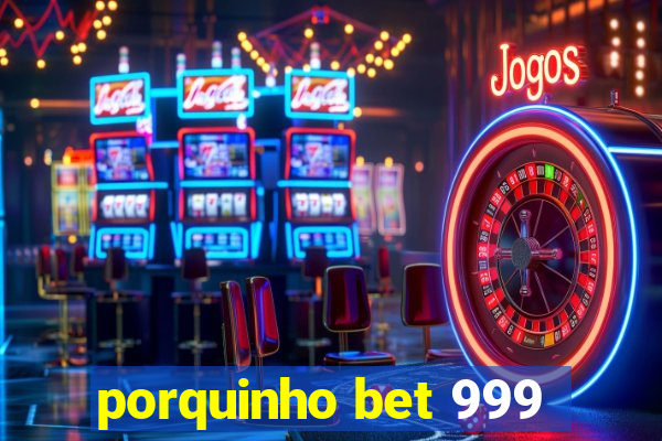 porquinho bet 999