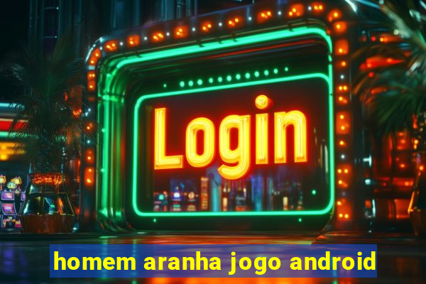 homem aranha jogo android