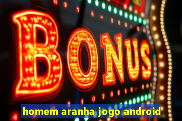 homem aranha jogo android