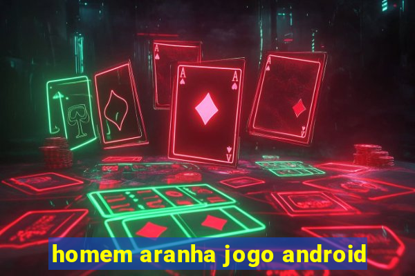 homem aranha jogo android