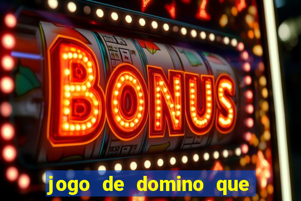 jogo de domino que ganha dinheiro