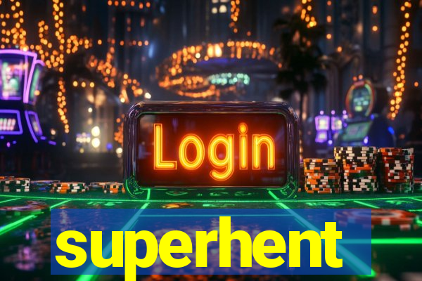 superhent