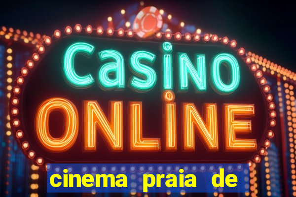 cinema praia de belas shopping