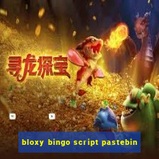 bloxy bingo script pastebin