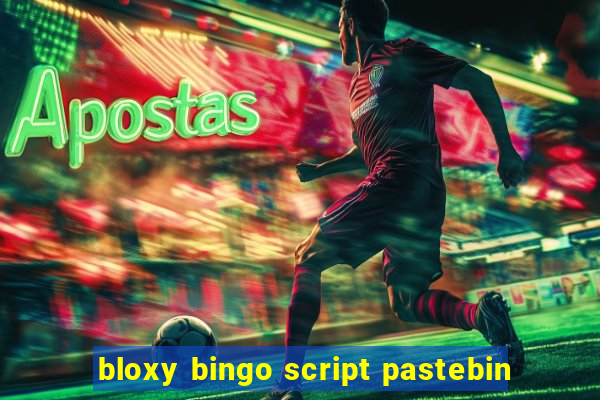 bloxy bingo script pastebin