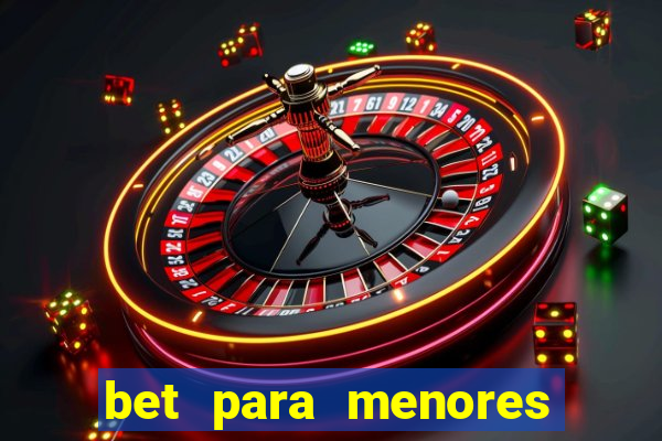 bet para menores de 18