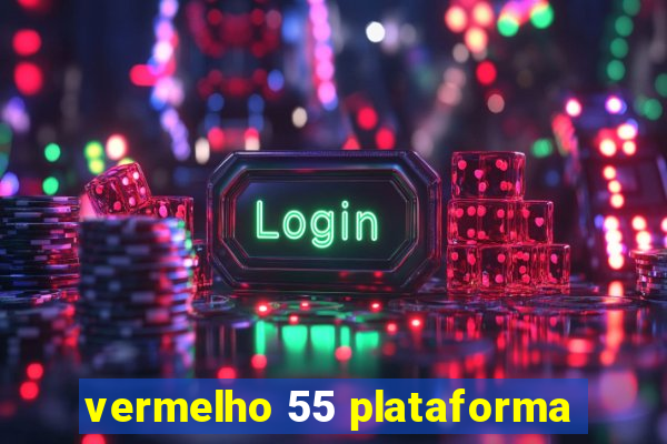 vermelho 55 plataforma