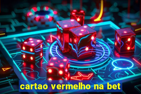 cartao vermelho na bet