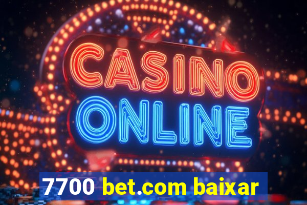 7700 bet.com baixar