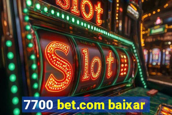 7700 bet.com baixar