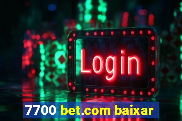 7700 bet.com baixar