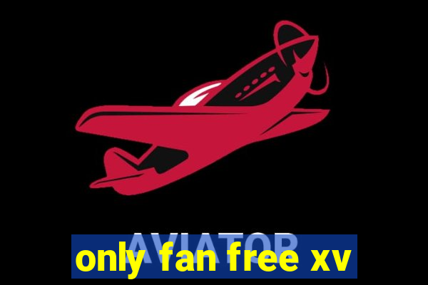 only fan free xv