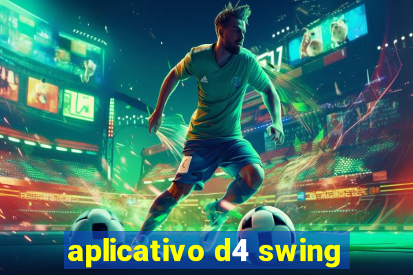 aplicativo d4 swing