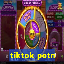 tiktok potn