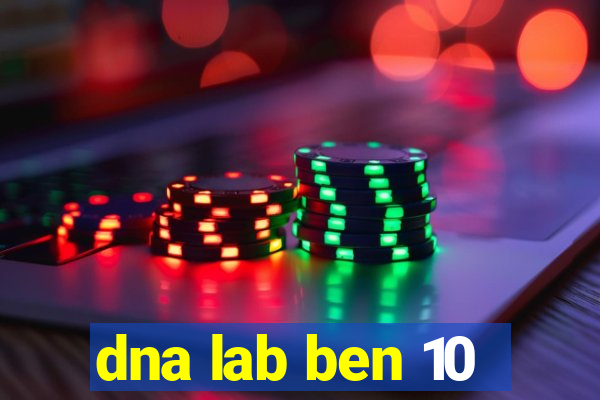 dna lab ben 10