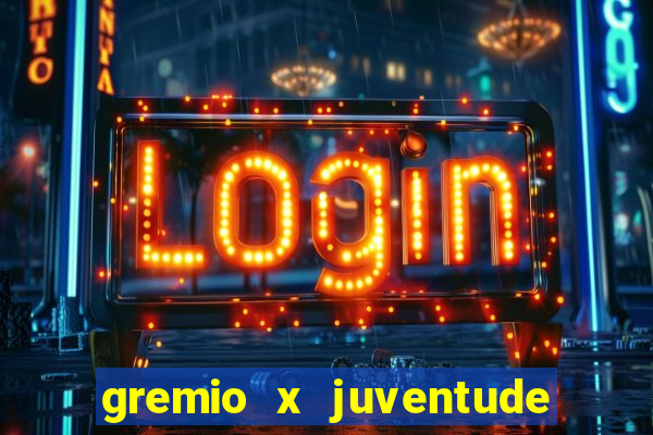 gremio x juventude ao vivo