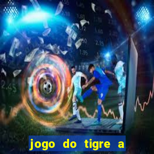 jogo do tigre a partir de 5 reais