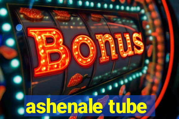 ashenale tube