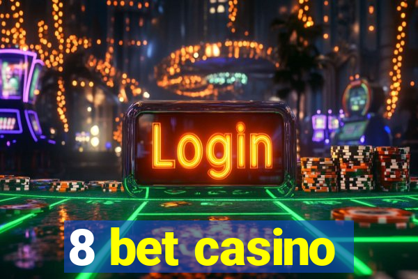 8 bet casino