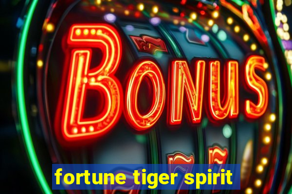 fortune tiger spirit