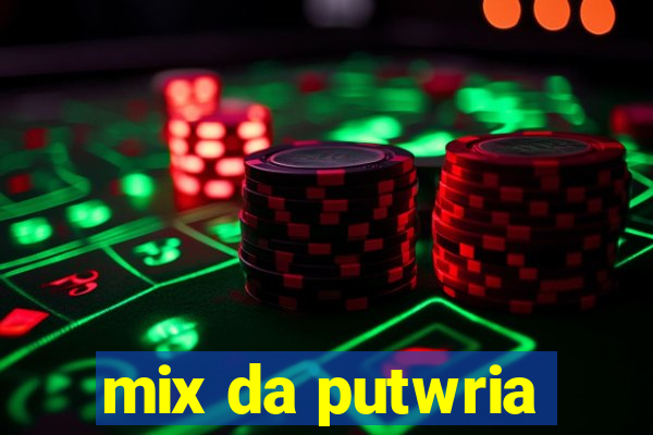 mix da putwria