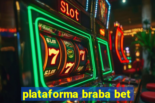 plataforma braba bet