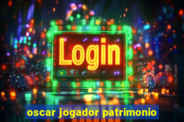 oscar jogador patrimonio