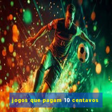 jogos que pagam 10 centavos