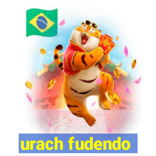 urach fudendo