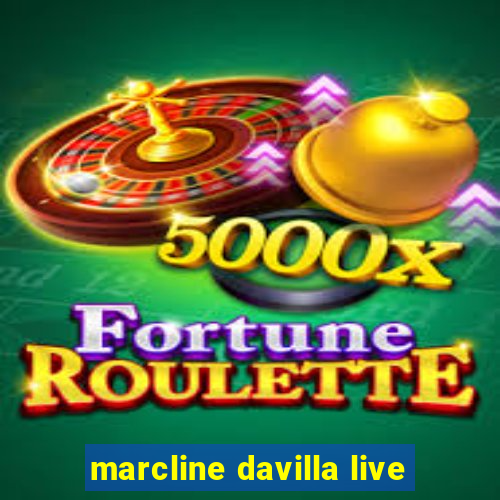 marcline davilla live