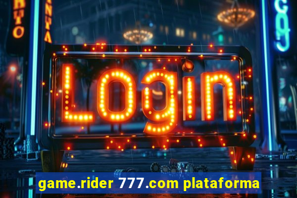 game.rider 777.com plataforma