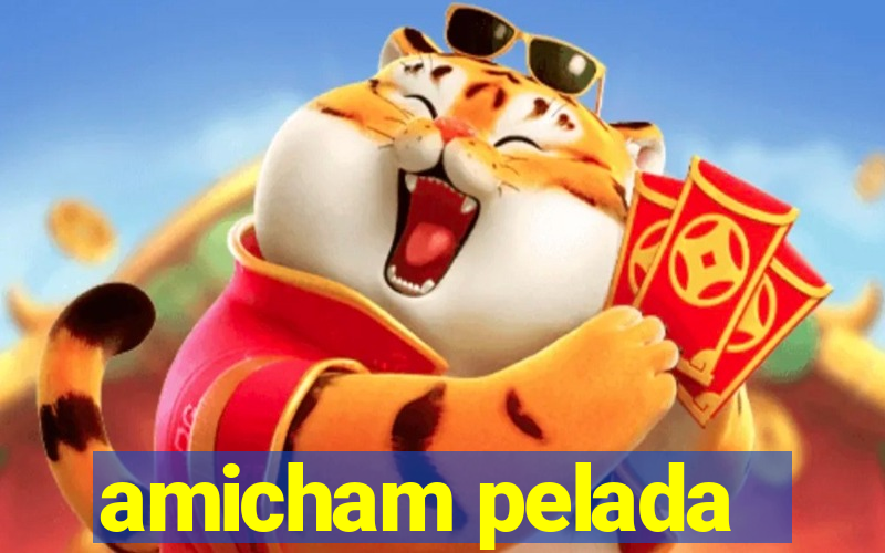 amicham pelada