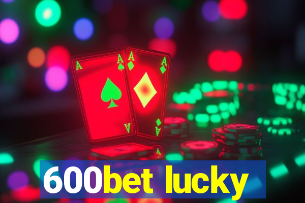 600bet lucky