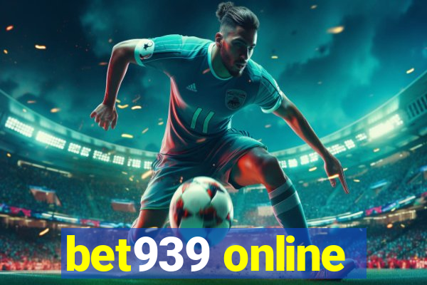 bet939 online