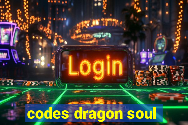 codes dragon soul