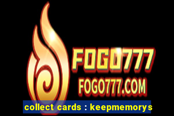 collect cards : keepmemorys