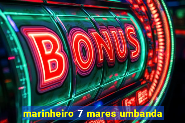 marinheiro 7 mares umbanda