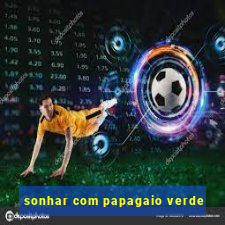 sonhar com papagaio verde