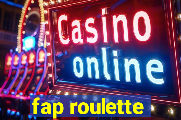 fap roulette