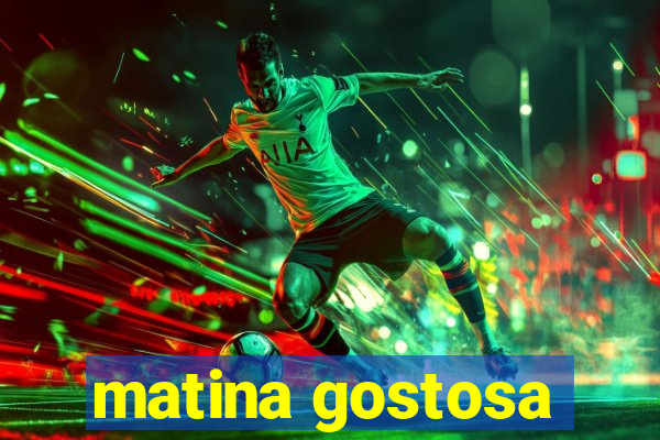 matina gostosa