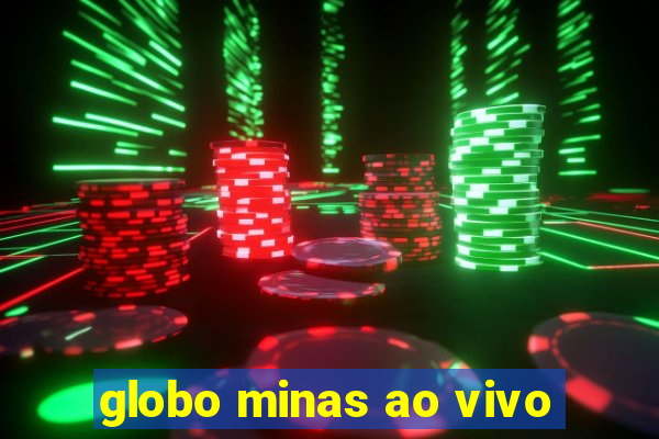 globo minas ao vivo